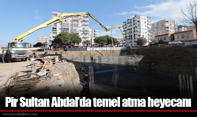 Pir Sultan Abdal’da temel atma heyecanı