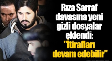 Rıza Sarraf davasına yeni gizli dosyalar eklendi: