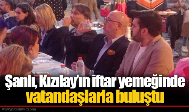 Şanlı, Kızılay’ın iftar yemeğinde vatandaşlarla buluştu