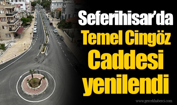 Seferihisar’da Temel Cingöz Caddesi yenilendi