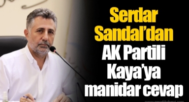 Serdar Sandal’dan AK Partili Kaya’ya manidar cevap