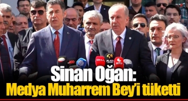 Sinan Oğan: Medya Muharrem Bey’i tüketti