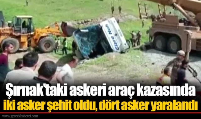 Şırnak'taki askeri araç kazasında iki asker şehit oldu, dört asker yaralandı