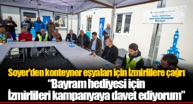 Soyer'den konteyner eşyaları için İzmirlilere çağrı
