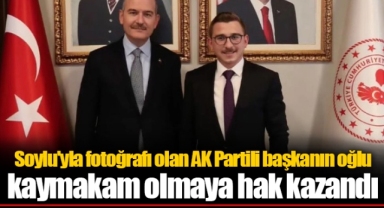 Soylu'yla fotoğrafı olan AK Partili başkanın oğlu kaymakam olmaya hak kazandı