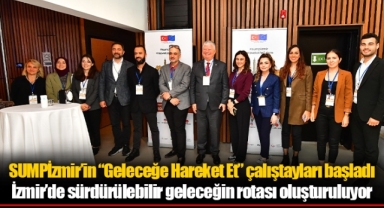 SUMPİzmir’in “Geleceğe Hareket Et” çalıştayları başladı