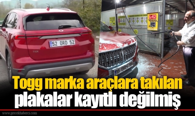 Togg marka araçlara takılan plakalar kayıtlı değilmiş