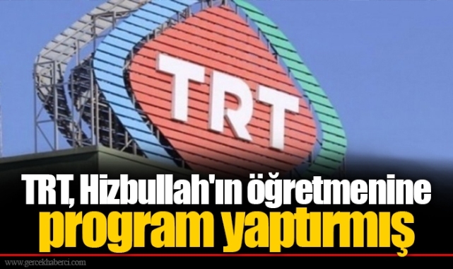 TRT, Hizbullah'ın öğretmenine program yaptırmış