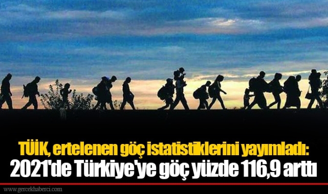 TÜİK, ertelenen göç istatistiklerini yayımladı: 2021'de Türkiye'ye göç yüzde 116,9 arttı