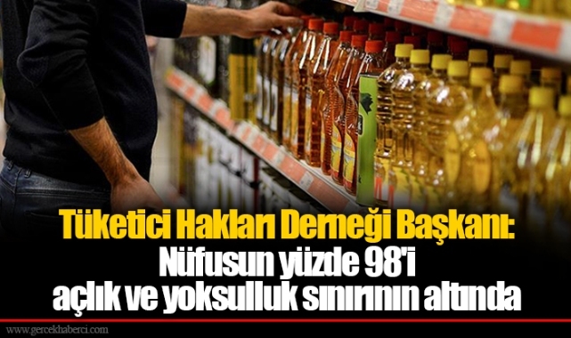 Tüketici Hakları Derneği Başkanı: Nüfusun yüzde 98'i açlık ve yoksulluk sınırının altında