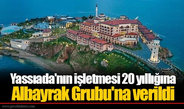 Yassıada'nın işletmesi 20 yıllığına Albayrak Grubu'na verildi