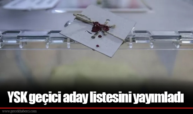 YSK geçici aday listesini yayımladı