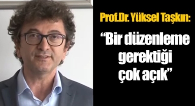 Yüksel Taşkın: Bir düzenleme gerektiği çok açık