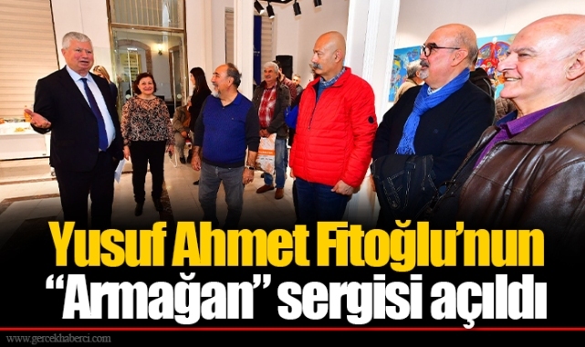 Yusuf Ahmet Fitoğlu’nun “Armağan” sergisi açıldı