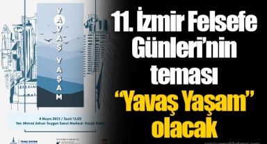 11. İzmir Felsefe Günleri’nin teması “Yavaş Yaşam” olacak