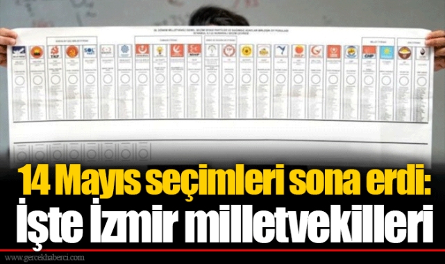 14 Mayıs seçimleri sona erdi: İşte İzmir milletvekilleri
