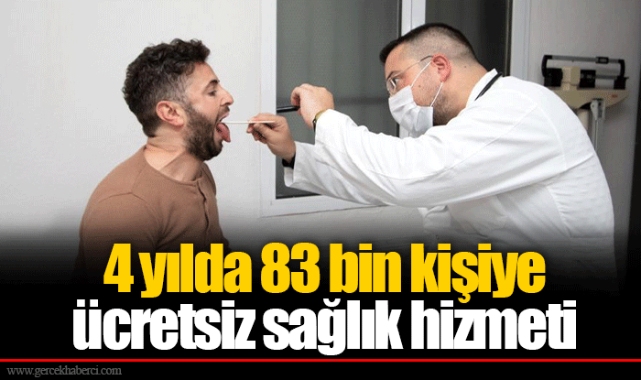 4 yılda 83 bin kişiye ücretsiz sağlık hizmeti