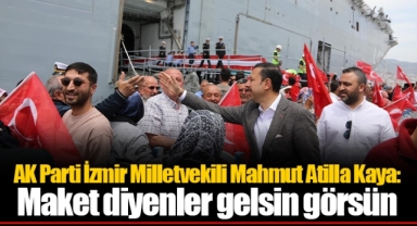 AK Parti İzmir Milletvekili Mahmut Atilla Kaya: Maket diyenler gelsin görsün