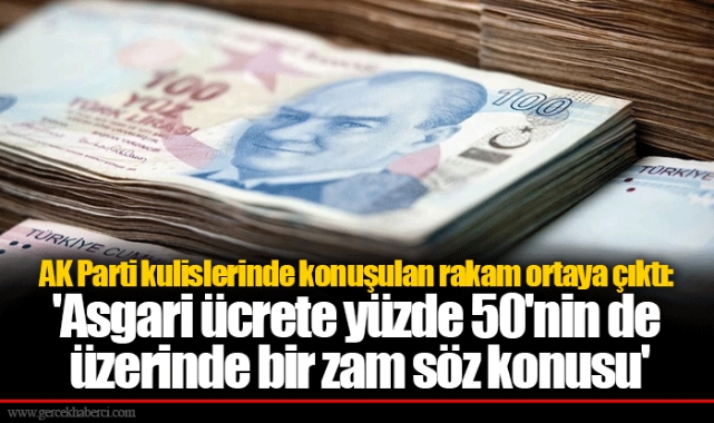 AK Parti kulislerinde konuşulan rakam ortaya çıktı: 'Asgari ücrete yüzde 50'nin de üzerinde bir zam söz konusu'