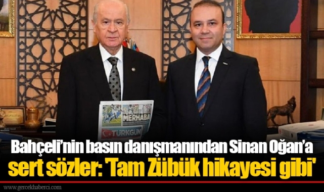 Bahçeli’nin basın danışmanından Sinan Oğan’a sert sözler: &#039;Tam Zübük hikayesi gibi&#039;
