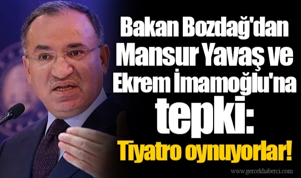 Bakan Bozdağ'dan Mansur Yavaş ve Ekrem İmamoğlu'na tepki: Tiyatro oynuyorlar!