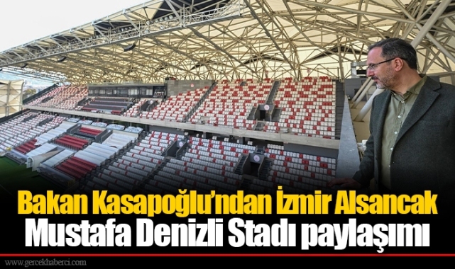 Bakan Kasapoğlu’ndan İzmir Alsancak Mustafa Denizli Stadı paylaşımı