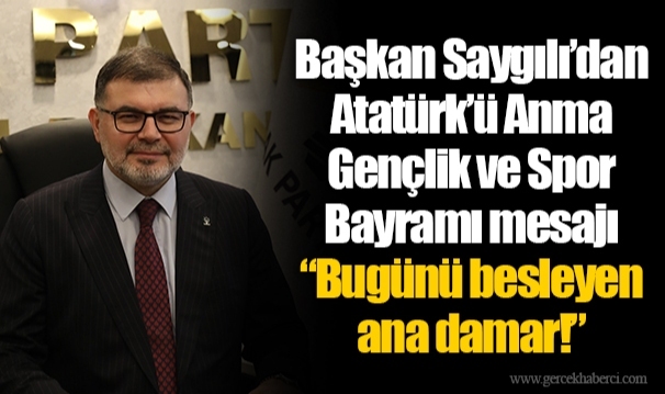 Başkan Saygılı’dan Atatürk’ü Anma Gençlik ve Spor Bayramı mesajı  “Bugünü besleyen ana damar!”
