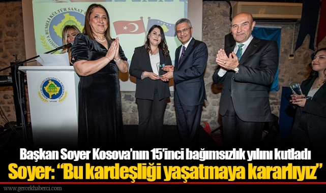 Başkan Soyer Kosova’nın 15’inci bağımsızlık yılını kutladı Soyer: “Bu kardeşliği yaşatmaya kararlıyız”