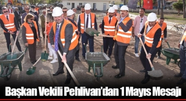 Başkan Vekili Pehlivan’dan 1 Mayıs Mesajı