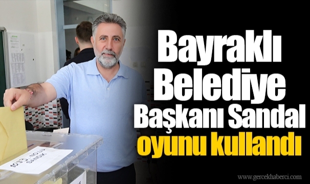 Bayraklı Belediye Başkanı Sandal oyunu kullandı