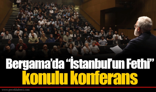 Bergama’da “İstanbul’un Fethi” konulu konferans
