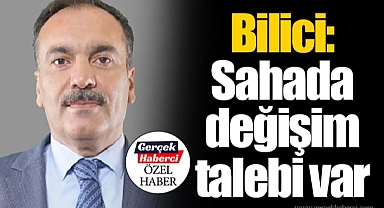 Bilici: Sahada değişim talebi var