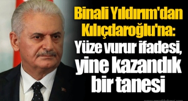 Binali Yıldırım'dan Kılıçdaroğlu'na: Yüze vurur ifadesi, yine kazandık bir tanesi