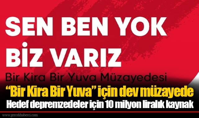 “Bir Kira Bir Yuva” için dev müzayede
