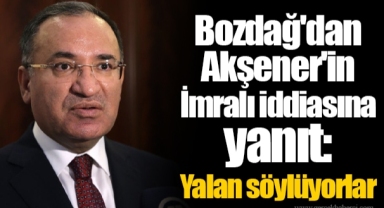 Bozdağ'dan Akşener'in İmralı iddiasına yanıt: Yalan söylüyorlar