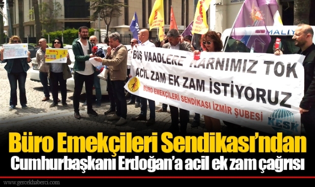 Büro Emekçileri Sendikası’ndan Cumhurbaşkanı Erdoğan’a acil ek zam çağrısı