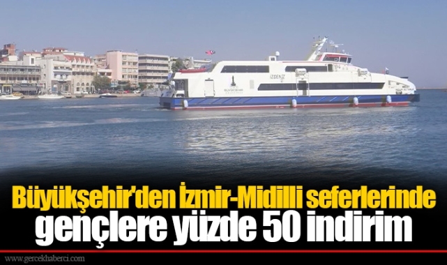 Büyükşehir'den İzmir-Midilli seferlerinde gençlere yüzde 50 indirim