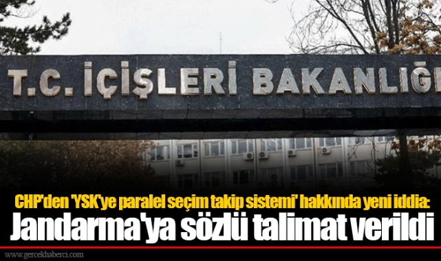 CHP'den 'YSK'ye paralel seçim takip sistemi' hakkında yeni iddia: Jandarma'ya sözlü talimat verildi