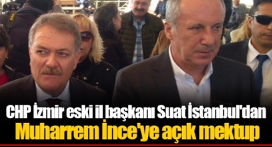CHP İzmir eski il başkanı Suat İstanbul'dan Muharrem İnce'ye açık mektup