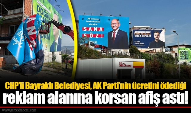 CHP'li Bayraklı Belediyesi, AK Parti'nin ücretini ödediği reklam alanına korsan afiş astı!