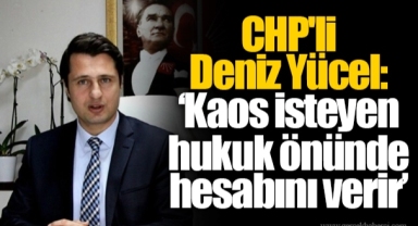 CHP'li Deniz Yücel: