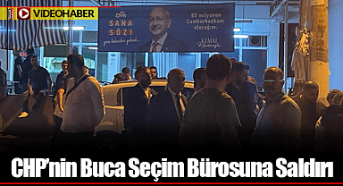 CHP'nin Buca Seçim Bürosuna Saldırı