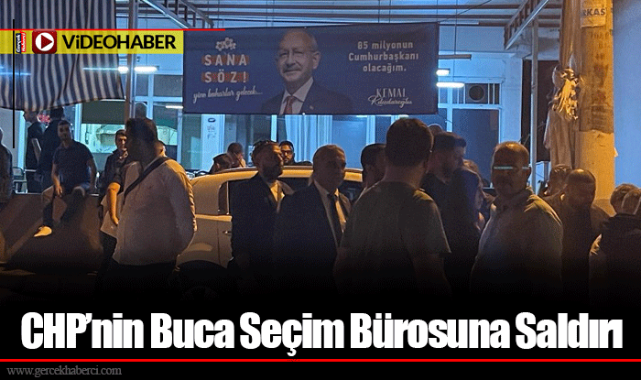 CHP'nin Buca Seçim Bürosuna Saldırı