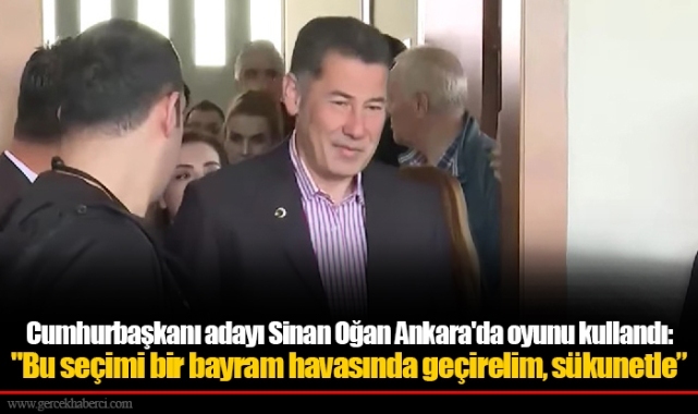 Cumhurbaşkanı adayı Sinan Oğan oyunu kullandı: "Bu seçimi bir bayram havasında geçirelim, sükunetle"