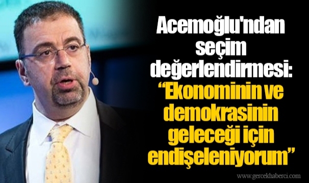 Daron Acemoğlu'ndan seçim değerlendirmesi: “Ekonominin ve demokrasinin geleceği için endişeleniyorum”