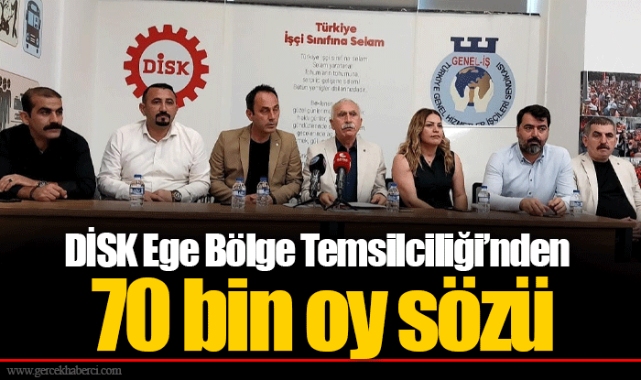 DİSK Ege Bölge Temsilciliği’nden 70 bin oy sözü