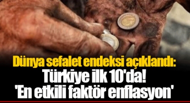 Dünya sefalet endeksi açıklandı: Türkiye ilk 10'da! 'En etkili faktör enflasyon'