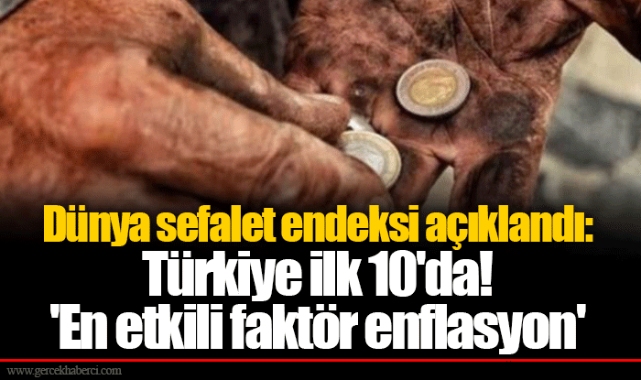 Dünya sefalet endeksi açıklandı: Türkiye ilk 10'da! 'En etkili faktör enflasyon'