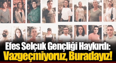 Efes Selçuk Gençliği Haykırdı: Vazgeçmiyoruz, Buradayız!