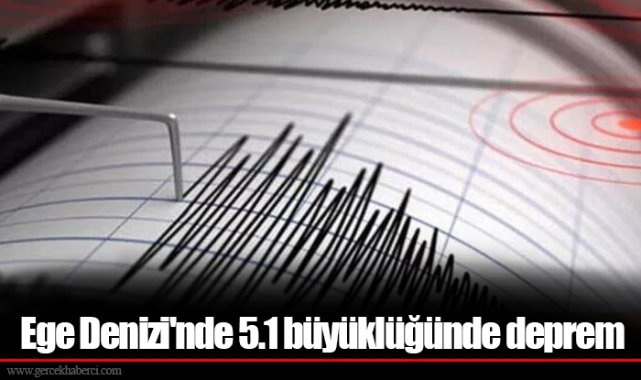 Ege Denizi'nde 5.1 büyüklüğünde deprem